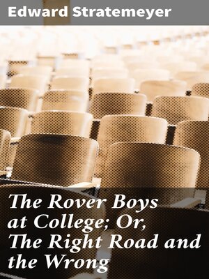 cover image of The Rover Boys at College; Or, the Right Road and the Wrong